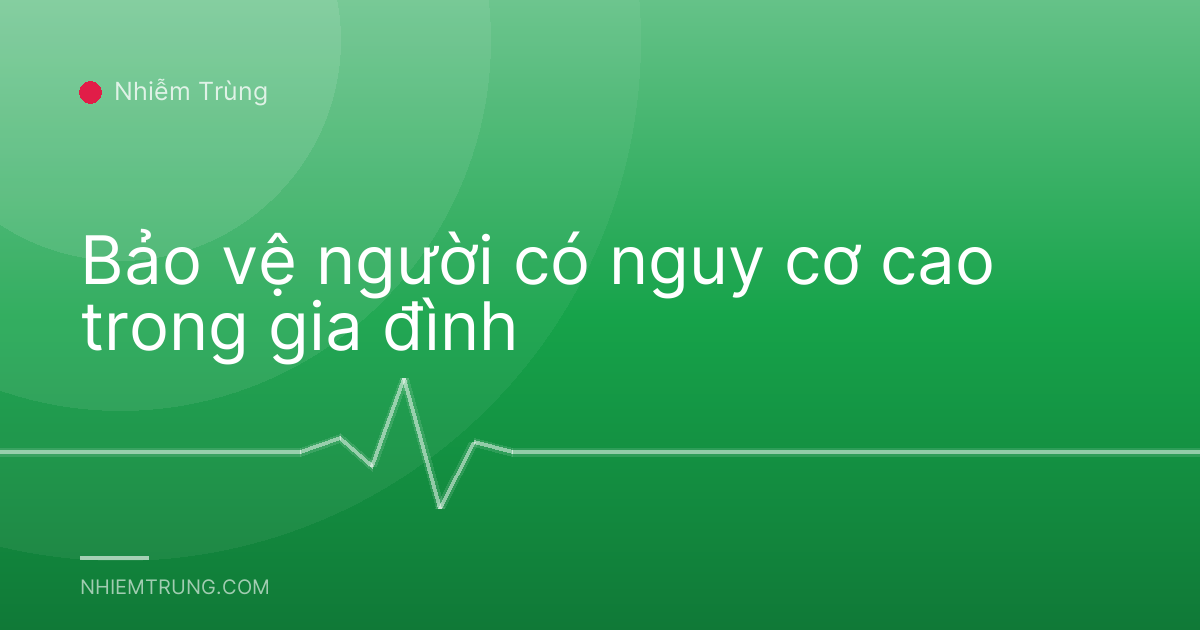 Bảo vệ người có nguy cơ cao trong gia đình