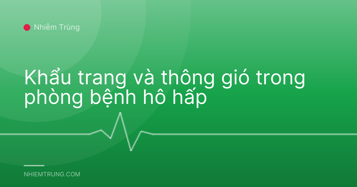 Khẩu trang và thông gió trong phòng bệnh hô hấp