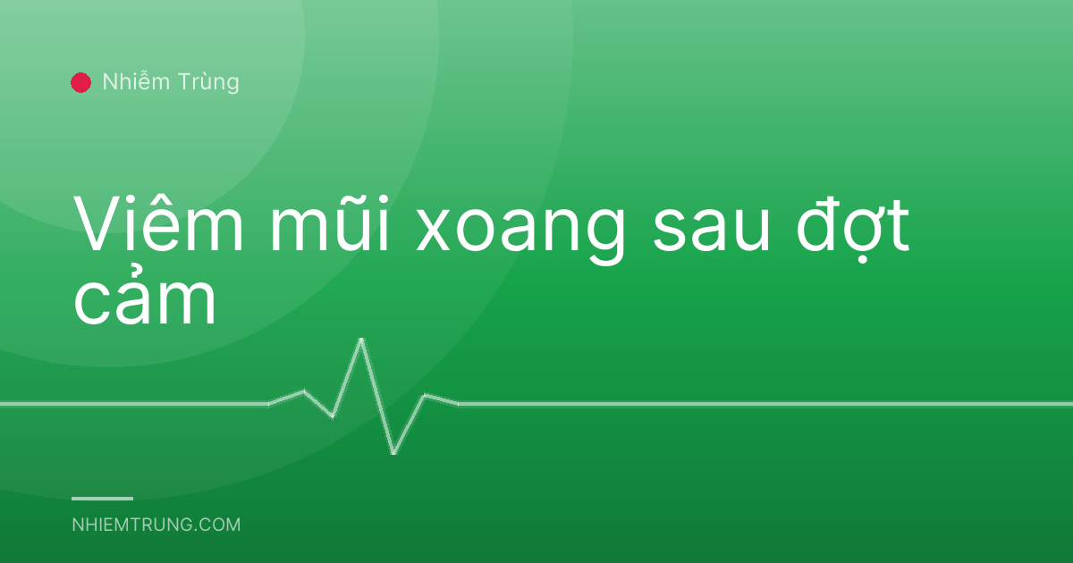 Viêm mũi xoang sau đợt cảm